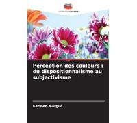Perception des couleurs: du dispositionnalisme au subjectivisme