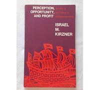 Perception, Opportunities and Profit: Studies in the Theory of Entrepreneurship