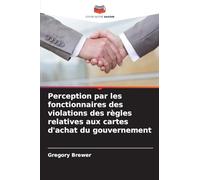 Perception par les fonctionnaires des violations des règles relatives aux cartes d’achat du gouvernement