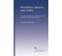 Perception, physics, and reality: an enquiry into the information that physical science can supply about the real