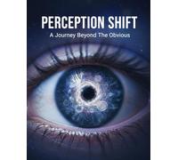 Perception Shift: A Journey Beyond The Obvious