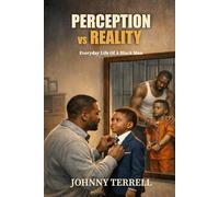 Perception Vs Reality: Every Day Life Of A Black Man