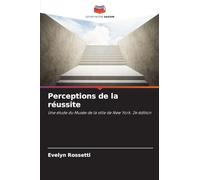 Perceptions de la réussite: Une étude du Musée de la ville de New York. 2e édition