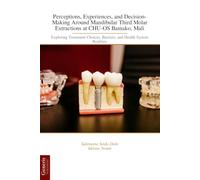 Perceptions, Experiences, and Decision-Making Around Mandibular Third Molar Extractions at CHU-OS Bamako, Mali: Exploring Treatment Choices, Barriers, and Health System Realities