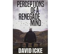 Perceptions Of A Renegade Mind