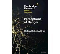 Perceptions of Danger: How Risk Assessments Underpin Attitudes on Crime and Intimate Partner Violence (Elements in Political Psychology)