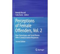 Perceptions of Female Offenders, Vol. 2: How Stereotypes and Social Norms Affect Criminal Justice Responses