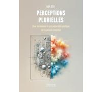 Perceptions plurielles: Pour harmoniser le prosaïque et le poétique par la pensée complexe