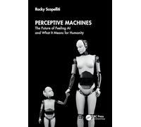 Perceptive Machines: The Future of Feeling AI and What It Means for Humanity