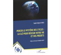 Percer le mystère des cycles : la clé pour réussir votre vie et vos projets (Dynamiques D'Entreprises)