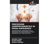 Percezione Comportamentale Di Prima Emergenza: CONSAPEVOLEZZA, CONOSCENZA DELLA PERCEZIONE DEI COMPORTAMENTI DI PRIMA EMERGENZA E DEL PRIMO SOCCORSO