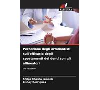 Percezione degli ortodontisti sull'efficacia degli spostamenti dei denti con gli allineatori: Una valutazione