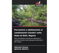 Percezione e adattamento ai cambiamenti climatici nello Stato di Ektit, Nigeria: Fattori che influenzano la percezione e l'adattamento ai cambiamenti ... agricoltori dello Stato di Ekiti, in Nigeria