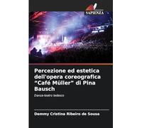 Percezione ed estetica dell'opera coreografica "Café Müller" di Pina Bausch