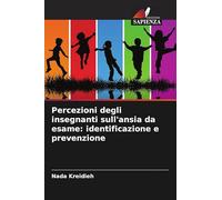 Percezioni degli insegnanti sull'ansia da esame: identificazione e prevenzione