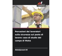 Percezioni dei lavoratori sulla sicurezza sul posto di lavoro: caso di studio del campo di Waha