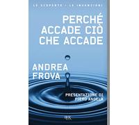 Perché accade ciò che accade (BUR Scienza)