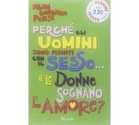 Perché gli uomini sono fissati con il sesso... e le donne sognano l'amore? (Di tutto di più)