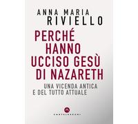 Perché hanno ucciso Gesù di Nazareth. Una vicenda antica e del tutto attuale (Correnti)