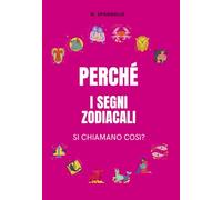 Perché i segni zodiacali si chiamano così?