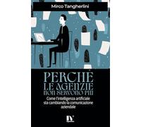 PERCHÉ LE AGENZIE NON SERVONO PIÙ: Come l’intelligenza artificiale sta cambiando la comunicazione aziendale