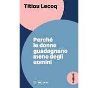 Perché le donne guadagnano meno degli uomini (Rethink)