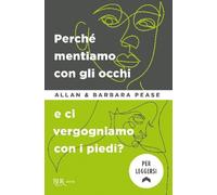 Perché mentiamo con gli occhi e ci vergognamo con i piedi? (BUR Varia)
