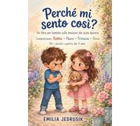 Perché mi sento così? - Un libro per bambini sulle emozioni che aiuta davvero.: Comprensione: Rabbia • Paura • Tristezza • Gioia - Per i piccoli a partire dai 4 anni.