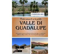 Perché nessuno te ne ha parlato VALLE DI GUADALUPE 2026: La tua guida sincera alla Strada del Vino della Baja, la risposta del Messico a Napa: cantine, cibo e lusso tranquillo senza la folla.