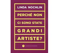 Perché non ci sono state grandi artiste? (Vortici)