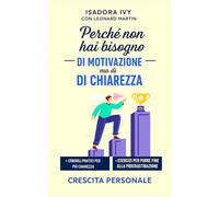 Perché non hai bisogno di motivazione ma di chiarezza