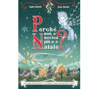 Perché non nevica più a Natale?: Una storia dell’Avvento in 24 capitoli e tante attività per le feste!