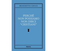 Perché non possiamo non dirci cristiani