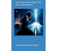 PERCHÉ NON SONO PIÙ IN CONVENTO!!!