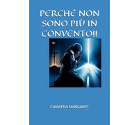 PERCHÉ NON SONO PIÙ IN CONVENTO!! (REFINED CAMAFRA MARGARET)