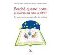 Perché questa notte è diversa da tutte le altre notti? Per un annuncio narrativo nella vita cristiana (Studi e ricerche di catechetica)