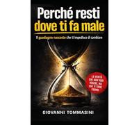 PERCHÉ RESTI DOVE TI FA MALE: Il guadagno nascosto che ti impedisce di cambiare: 2 (Architettura del Pensiero)