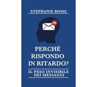 Perché rispondo in ritardo? Il peso invisibile dei messaggi