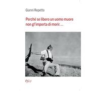 Perché se libero un uomo muore non gl’importa di morir…