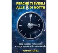 Perché ti svegli alle 3 di notte: Il segreto dei risvegli notturni e cosa succede davvero nel cervello mentre dormi