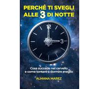 Perché ti svegli alle 3 di notte: Il segreto dei risvegli notturni e cosa succede davvero nel cervello mentre dormi