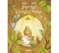 Perché ti voglio bene. Ediz. a colori (Acchiappastorie)