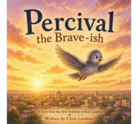 Percival the Brave-ish: A Story From the Oral Traditions of Rick Landino