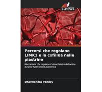 Percorsi che regolano LIMK1 e la cofilina nelle piastrine: Meccanismi che regolano il citoscheletro dell'actina durante l'attivazione piastrinica