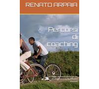 Percorsi di coaching: Un viaggio di crescita personale per ritrovare chiarezza, autenticità e direzione