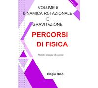 Percorsi di fisica: Dinamica rotazionale e gravitazione universale