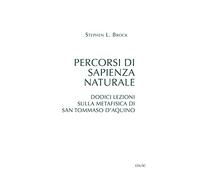 Percorsi di sapienza naturale. Dodici lezioni sulla metafisica di san Tommaso d'Aquino