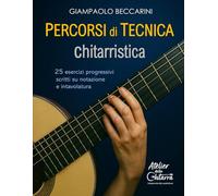 Percorsi di tecnica chitarristica: 25 esercizi scritti su notazione e intavolatura (L'ARTE DELLA CHITARRA)