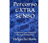 Percorso EXTRA SENSO: Contatto con tutto ciò che non è materia