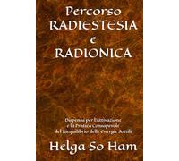 Percorso RADIESTESIA e RADIONICA: Dispensa per l’Attivazione e la Pratica Consapevole del Riequilibrio delle Energie Sottili